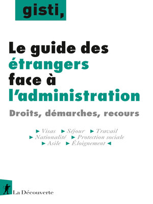 cover image of Le guide des étrangers face à l'administration--Droits, démarches, recours